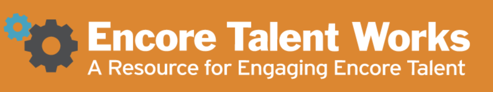 Encore Talent Works A Resource for Engaging Encore Talent